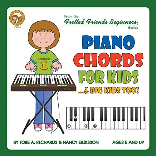 Piano Chords For Kids...& Big Kids Too! (Fretted Friends Beginnners Series)