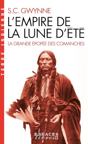 L'Empire de la Lune d'été (Espaces Libres - Terre Indienne): La grande épopée des Comanches