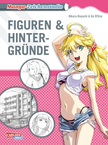 Manga-Zeichenstudio: Figuren & Hintergründe: Anime und Manga zeichnen lernen für Anfänger und Fortgeschrittene mit anschaulichen Beispielen und Anleitungen