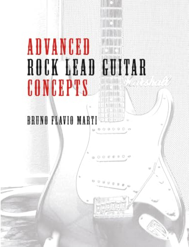 Advanced Rock Lead Guitar Concepts: Solo- und Improvisationskonzepte für Gitarre