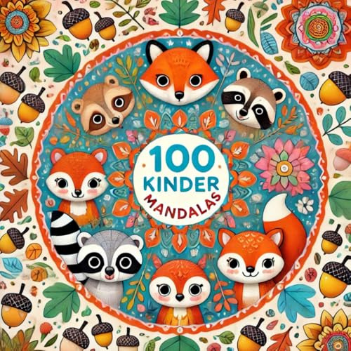 100 Kinder-Mandalas – Kreativer Malspaß für kleine Künstler: 100 Mandalas für Kinder – Ein kreatives Ausmalbuch mit niedlichen Tier-Mandalas, ... Ostern, Geburtstage & als Geschenk