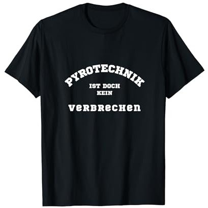 Pyrotechnik ist doch kein Verbrechen | Deutsches Meme T-Shirt