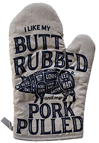 I Like My Butt Rubbed and My Pork Pulled Oven Mitt Funny BBQ Grilling Cookout Kitchen Glove Funny Graphic Kitchenwear Cool Food Novelty Cookware Grey Oven Mitt