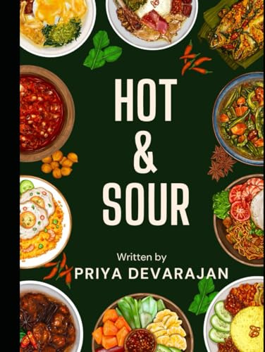 HOT & SOUR: From Priya's Kitchen: The Whispered Recipes