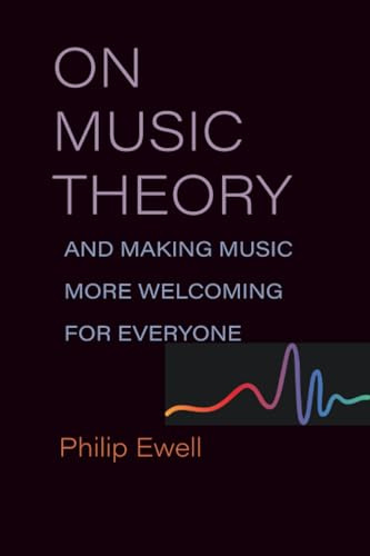 On Music Theory, and Making Music More Welcoming for Everyone (Music and Social Justice)