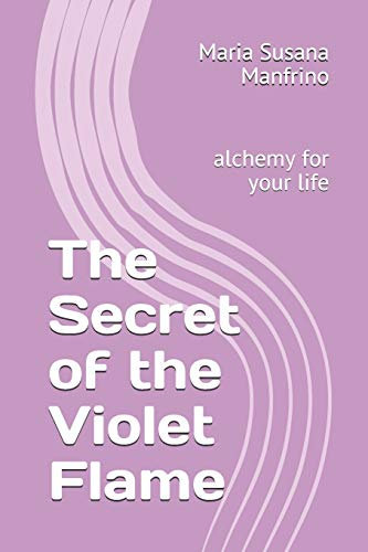 The Secret of the Violet Flame: alchemy for your life: 1 (El Despertar de la Conciencia)