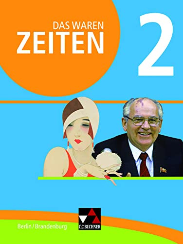 Das waren Zeiten – Berlin/Brandenburg / Das waren Zeiten Berlin/Brandenburg 2: Unterrichtswerk für Geschichte, Sekundarstufe I / Für die ... für Geschichte, Sekundarstufe I)