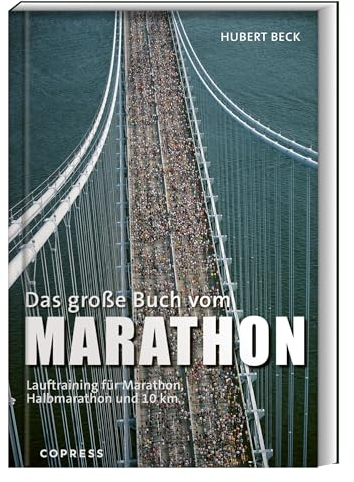 Das große Buch vom Marathon: Lauftraining für Marathon, Halbmarathon und 10 km. Mit Trainingsplan für Anfänger & Laufprofis. Tipps für die optimale Marathon-Vorbereitung, Ernährung, & Ausrüstung