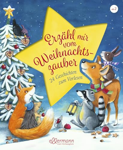 Erzähl mir vom Weihnachtszauber: 24 Geschichten zum Vorlesen