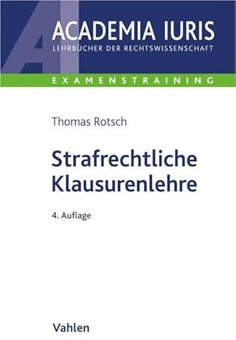 Strafrechtliche Klausurenlehre (Academia Iuris - Examenstraining)