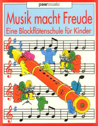 Eine Blockflötenschule für Kinder (Musik macht Freude)