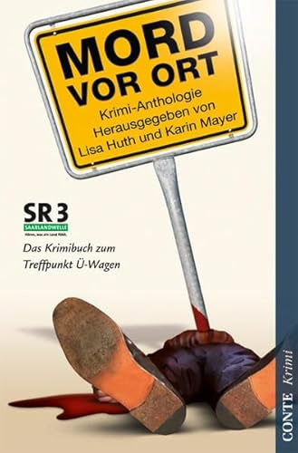 Mord vor Ort: Das Krimibuch zum Treffpunkt Ü-Wagen von SR3 Saarlandwelle (Conte Krimi)
