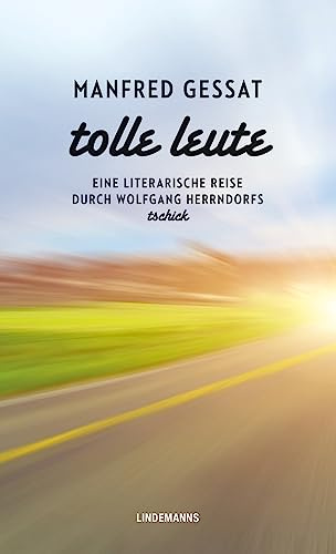 Tolle Leute: Eine literarische Reise durch Wolfgang Herrndorfs „tschick (Lindemanns Bibliothek)
