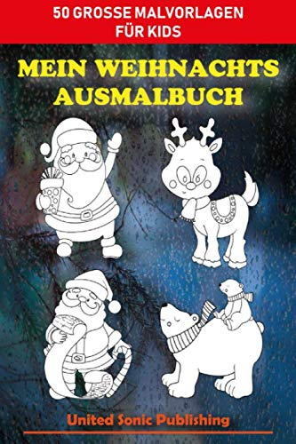 Mein Weihnachts Ausmalbuch: 50 GROSSE MALVORLAGEN FÜR KIDS