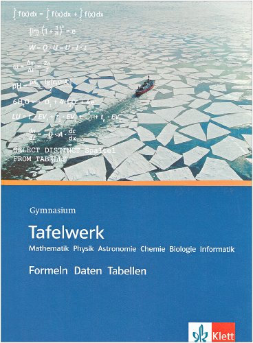 Tafelwerk Mathematik, Physik, Astronomie, Chemie, Biologie, Informatik. Formeln, Daten, Tabellen: Formelsammlung (fester Einband) Klassen 8-13
