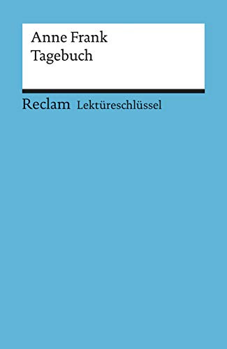 Lektüreschlüssel zu Anne Frank: Tagebuch: Feuchert; Medenwald, Nikola – Lektürehilfe; Vorbereitung auf Klausur, Abitur und Matura (Reclams Universal-Bibliothek)