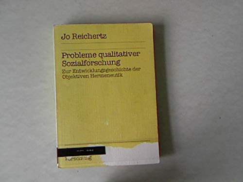Probleme qualitativer Sozialforschung: Die Entwicklungsgeschichte der objektiven Hermeneutik (Campus Forschung)