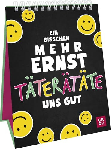 Ein bisschen mehr Ernst täterätäte uns gut: Lustiger Aufsteller im Hochformat mit frechen Sprüchen für Büro, Home Office, Küche & Co.
