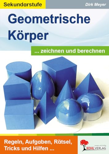 Geometrische Körper zeichnen berechnen Mathematik Sekundarstufe Klasse 5 6 7 8 | Schrägbilder Netze Würfel Quader Prismen Pyramiden Oberfläche Volumen ... Regeln, Aufgaben, Rätsel, Tricks und Hilfen