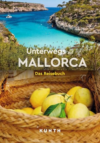 KUNTH Unterwegs auf Mallorca: Das Reisebuch