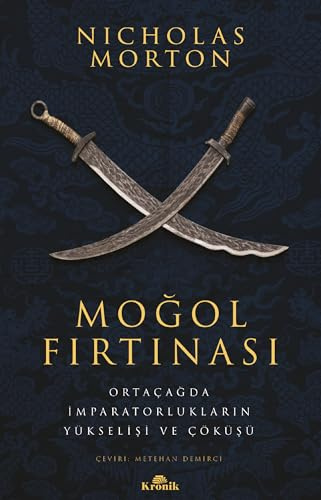 Moğol Fırtınası: Ortaçağda İmparatorlukların Yükselişi ve Çöküşü