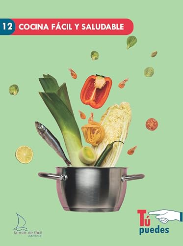 Cocina fácil y saludable: 12 (Tú puedes)