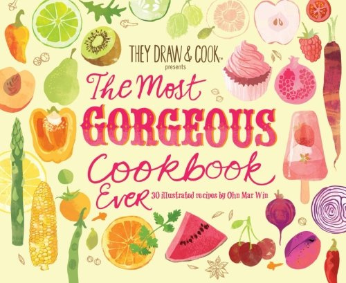 The Most Gorgeous Cookbook Ever: 30 Illustrated Recipes: Volume 6 (TDAC Single Artist Series)