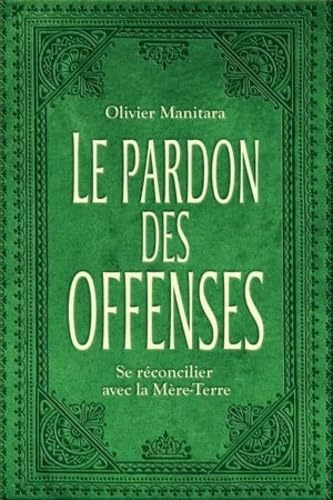 Le pardon des offenses - Se réconcilier avec la Mère-Terre