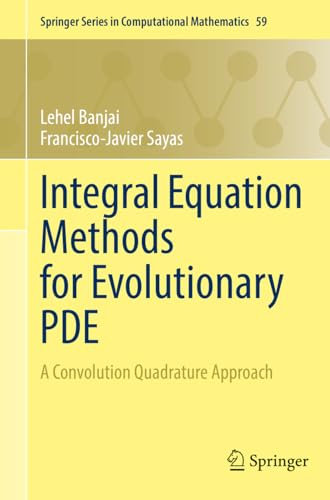 Integral Equation Methods for Evolutionary PDE: A Convolution Quadrature Approach (Springer Series in Computational Mathematics, Band 59)