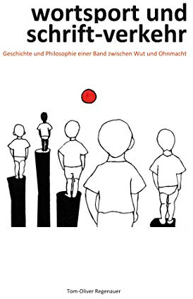 wortsport und schrift-verkehr: Geschichte und Philosophie einer Band zwischen Wut und Ohnmacht