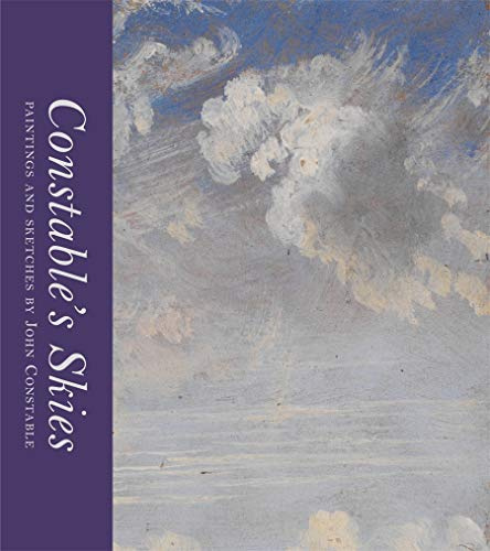 Constable's Skies: Paintings and Sketches by John Constable (V&A) (Artists In Focus; V&A)