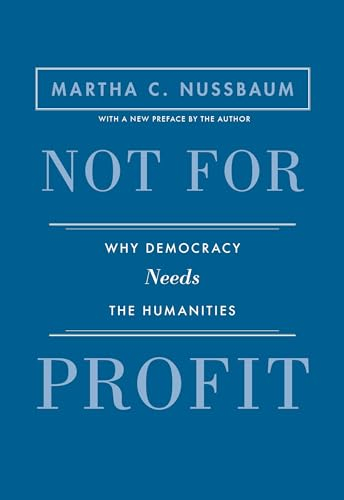 Not for Profit: Why Democracy Needs the Humanities Updated Edition (Public Square)