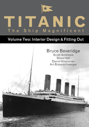 Titanic the Ship Magnificent - Volume Two: Interior Design & Fitting Out