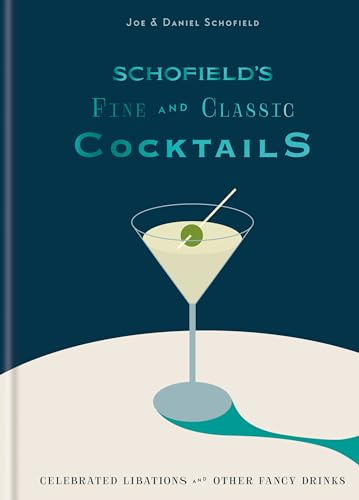 Schofield's Fine and Classic Cocktails: Celebrated libations & other fancy drinks: WINNER OF BAR OF THE YEAR AT CLASS BAR AWARDS 2023
