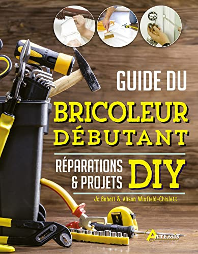 Guide du bricoleur débutant: Réparations & projets DIY