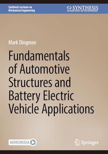 Fundamentals of Automotive Structures and Battery Electric Vehicle Applications (Synthesis Lectures on Mechanical Engineering)