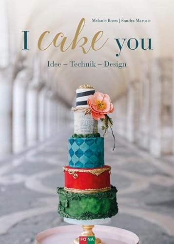 I cake you: Idee - Technik - Design