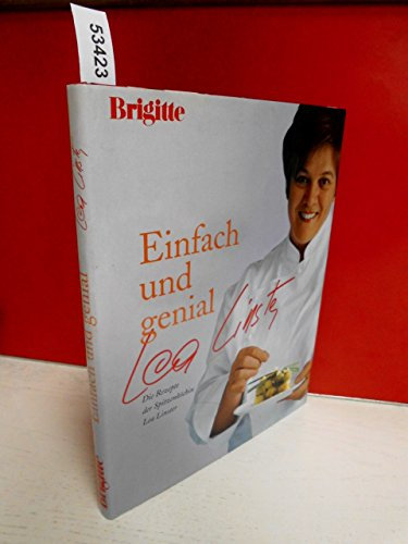 Einfach und genial: Die Rezepte der Spitzenköchin Lea Linster