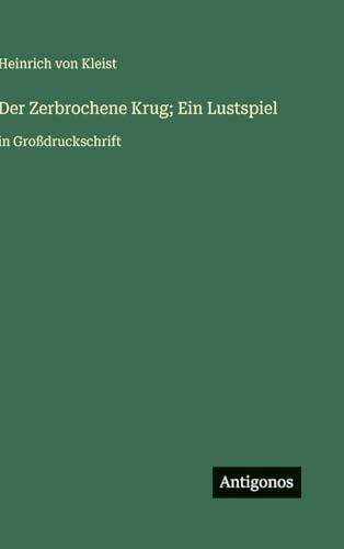 Der Zerbrochene Krug; Ein Lustspiel: in Großdruckschrift