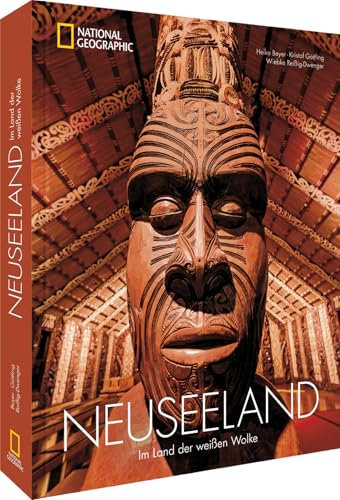 Der große NATIONAL GEOGRAPHIC Bildband Neuseeland für die perfekte Neuseeland-Reise: Im Land der weißen Wolke. Mit Hintergründen zu Land, Leuten und Kultur.