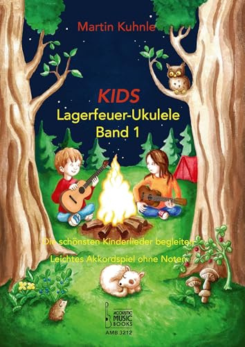 KIDS Lagerfeuer-Ukulele. Die schönsten Kinderlieder begleiten.: Leichtes Akkordspiel ohne Noten