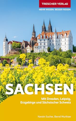 TRESCHER Reiseführer Sachsen: Mit Dresden, Leipzig, Erzgebirge und Sächsischer Schweiz