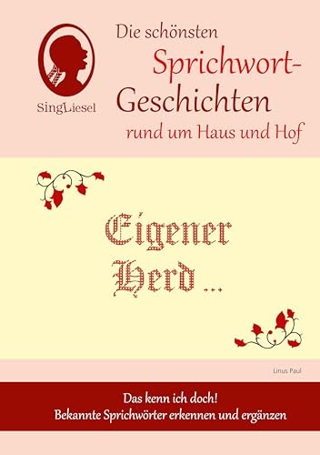 Sprichwort-Geschichten für Senioren mit Demenz – rund um Haus und Hof: Das kenn ich doch! Bekannte Sprichwörter erkennen und ergänzen. (Geschichten ... Unterhaltung, Beschäftigung, Erinnerung.) | Vorlesegeschichten – Sprichwörter zum Mitraten und Erinnern – liebevoll illustriert – Beschäftigung bei Demenz