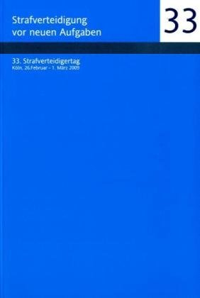 Strafverteidung vor neuen Aufgaben: Band 33 der Schriftenreihe der Strafverteidigervereinigungen, 33. Strafverteidigertag, Köln 2009: ... Februar 2010. Hrsg. v. Strafverteidigertag