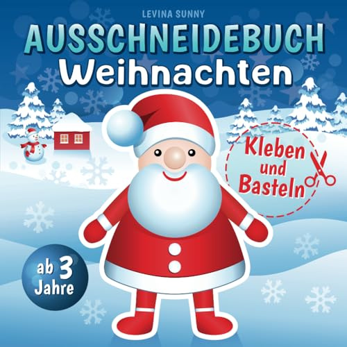 Ausschneidebuch Weihnachten ab 3 Jahre: Schneiden, Kleben und Basteln! Das Bastelbuch für Mädchen und Jungen