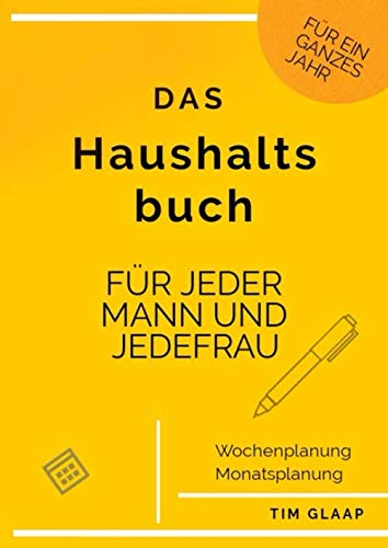 Das Haushaltsbuch - für jedermann und jedefrau:: Alle Einnahmen und Ausgaben auf einen Blick mit Wochenplanung und Monatsplanung - Platz für ein ganzes Jahr zum Eintragen A4