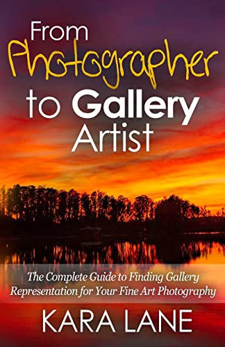 From Photographer to Gallery Artist: The Complete Guide to Finding Gallery Representation for Your Fine Art Photography
