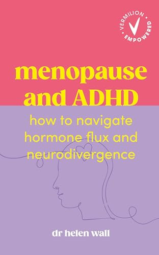 Menopause and ADHD: How to navigate hormone flux and neurodivergence (Vermilion Empowered)