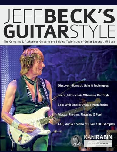 Jeff Beck's Guitar Style: The Complete & Authorised Guide to the Soloing Techniques of Guitar Legend Jeff Beck: The Complete Authorised Guide to the ... Jeff Beck (Learn Rock Guitar Technique)