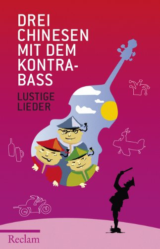 Drei Chinesen mit dem Kontrabass: Lustige Lieder (Reclams Universal-Bibliothek)